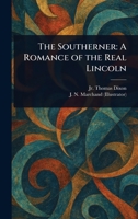 The Southerner: A Romance of the Real Lincoln 1023007711 Book Cover