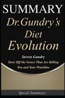 Summary: 'Dr. Gundry's Diet Evolution' - Turn Off the Genes That Are Killing You and Your Waistline A Comprehensive Summary of Steven's Book 1097504247 Book Cover