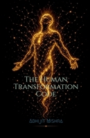 The Human Transformation Code: The Science of Turning Information into Inspiration, Action and Change B0H5RL3NWS Book Cover