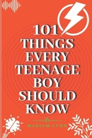 101 Things Every Teenage Boy Should Know: Life Skills and Advice for Success B0DRSDFV6W Book Cover