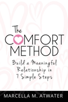 The Comfort Method: Build a Meaningful Relationship in 7 Simple Steps 1732425043 Book Cover