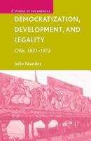 Democratization, Development, and Legality: Chile, 1831-1973. Studies of the Americas. 1349539600 Book Cover