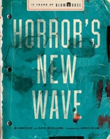 Horror's New Wave: 15 Years of Blumhouse 1668094258 Book Cover