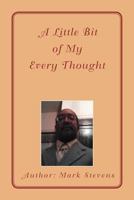 A Little Bit of My Every Thought 1479731102 Book Cover