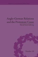 Anglo-German Relations and the Protestant Cause: Elizabethan Foreign Policy and Pan-Protestantism 1138664707 Book Cover