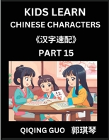 Kids Learn Chinese Characters (Part 15)- A Collection of Mandarin Chinese Puzzles for Kids to Learn Recognizing Simplified Chinese Characters with ... Type Questions and Answers (Chinese Edition) B0DRZHBHZH Book Cover