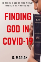 Finding God In COVID-19: Is There A God In This World? B08NDXFCST Book Cover