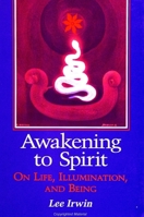 Awakening to Spirit: On Life, Illumination and Being (Suny Series, Explorations in Contemporary Spirituality) 0791442225 Book Cover
