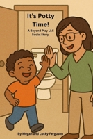 It's Potty Time!: A Social Story About Learning to Use the Toilet (Children's Social Stories) B0F63BKG45 Book Cover