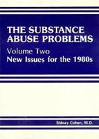 The Substance Abuse Problems: Volume II: New Issues for the 1980s 0866563687 Book Cover