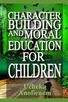 Character Building and Moral Education for Children 1095357492 Book Cover