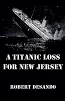 A Titanic Loss For New Jersey B0F86KV1F8 Book Cover