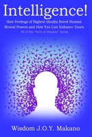 INTELLIGENCE: How Feelings of Highest Ideal(s) Breed Human Mental Powers & How You Can Enhance Yours. B08N9459NY Book Cover