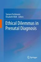 Ethical Dilemmas in Prenatal Diagnosis 9400713959 Book Cover