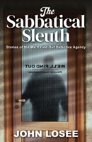 The Sabbatical Sleuth: Stories of the We'll Find Out Detective Agency 173683875X Book Cover