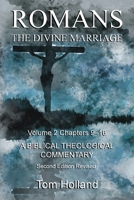 Romans The Divine Marriage Volume 2 Chapters 9-16: A Biblical Theological Commentary, Second Edition Revised (Romans the Divines Marriage) 1912445255 Book Cover