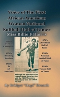 Voice of The First African American Woman National Softball Hall of Famer: Billie F Harris B0DQQQZBXD Book Cover