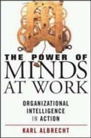 The Power of Minds at Work: Organizational Intelligence in Action 0814407374 Book Cover