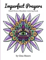 Imperfect Prayers - Hand Drawn Mandala Coloring Book 1684714257 Book Cover