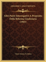 Altri Punti Interrogativi A Proposito Della Riforma Giudiziaria (1903) 1149647450 Book Cover