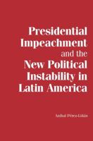 Presedential Impeachment and the New Political Instability in Latin America 0521178495 Book Cover