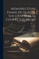 Mémoires d'une femme de qualité, sur Louis XVIII, sa cour et son règne; Volume 4 1021952362 Book Cover