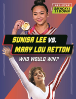 Sunisa Lee vs. Mary Lou Retton: Who Would Win? (All-Star Smackdown (Lerner B0GN6534NT Book Cover