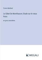Le Gibet De Montfaucon; Etude sur le vieux Paris: en gros caractères (French Edition) 3387083866 Book Cover
