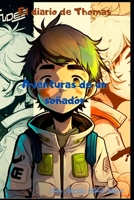 El diario de Thomas: Aventuras de un soñador B0BZFRQXN4 Book Cover