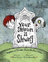 Your skeleton is showing: rhymes of blunder from six feet under 1423138465 Book Cover