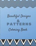 Beautiful Designs & Patterns Coloring Book: Unique mandala pattern designs coloring book for meditation, relaxation, serenity and stress relief. 1096791943 Book Cover
