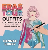 Eras Tour Outfits Coloring Book: Stunning Outfits to Color from Taylor Swift’s Eras Tour 9363110176 Book Cover
