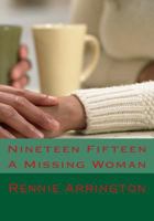 Nineteen Fifteen: A Missing Woman 1547272821 Book Cover