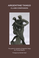 Argentine Tango - Class Companion: The guide for students of Argentine Tango 1847535321 Book Cover