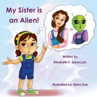 My Sister is an Alien 1954868804 Book Cover