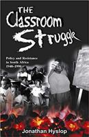 The Classroom Struggle: Policy and Resistance in South Africa 1940-1990 0869809520 Book Cover