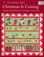 Christmas Is Coming: Applique Quilt Patterns to Celebrate the Season 1604681985 Book Cover