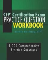 CFP Certification Exam Practice Question Workbook: 1,000 Comprehensive Practice Questions (4th Edition) 1456385437 Book Cover