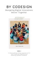 By CoDesign: Designing Digital Innovations Better Together B0F1WKVYF9 Book Cover