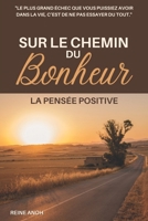 Sur Le Chemin Du Bonheur: La Pens�e Positive B09FC6HD3D Book Cover