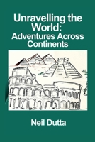 Unravelling the World : Adventures Across Continents 1964898943 Book Cover