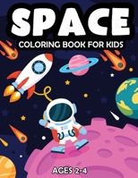 Space Coloring Book For Kids Ages 2-4: Fantastic Outer Space Coloring Book with Astronauts, Space Ships, Rockets and Planets for Kids Solar System (Kids Coloring Books) B088LD4PSL Book Cover