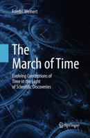 The March of Time: Evolving Conceptions of Time in the Light of Scientific Discoveries 3642437176 Book Cover