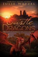 A Castle for Dragons: Dragons Of Eternity - The First Archive 1634221281 Book Cover