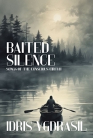 Baited Silence: Songs of the Conscious Circuit B0FHGNH92C Book Cover