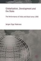 Globalization, Development and the State: The Performance of India and Brazil Since 1990 1349300799 Book Cover
