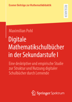 Digitale Mathematikschulbücher in der Sekundarstufe I: Eine deskriptive und empirische Studie zur Struktur und Nutzung digitaler Schulbücher durch ... zur Mathematikdidaktik) (German Edition) 3658431334 Book Cover