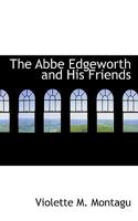 The Abbe Edgeworth and His Friends 1022165402 Book Cover