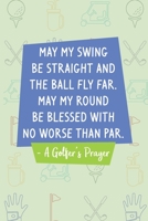 A Golfer's Prayer: Golf Score Log Book - Tracker Notebook - Matte Cover 6x9 100 Pages 1695679954 Book Cover