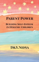 Parent Power: Building Self-Esteem in Dyslexic Children B0GSX66GSC Book Cover